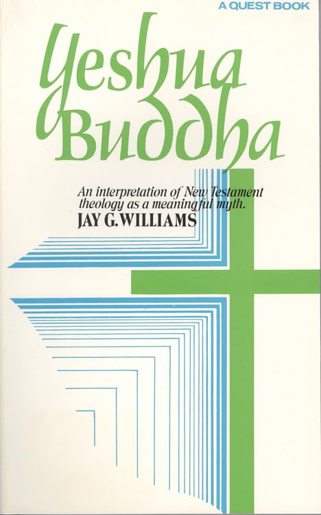 Yeshua Buddha: An Interpretation of New Testament Theology as a Meaningful Myth (Quest Books),Used