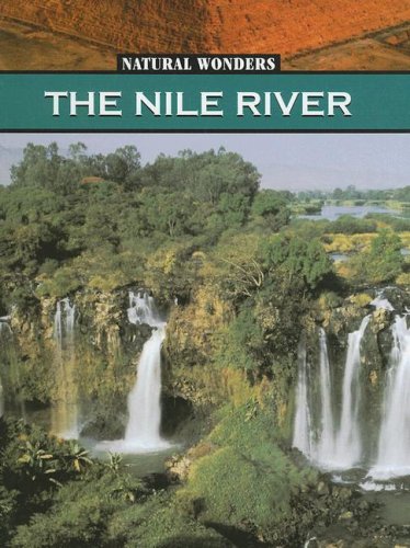 The Nile River: The Longest River In The World (NATURAL WONDERS),Used