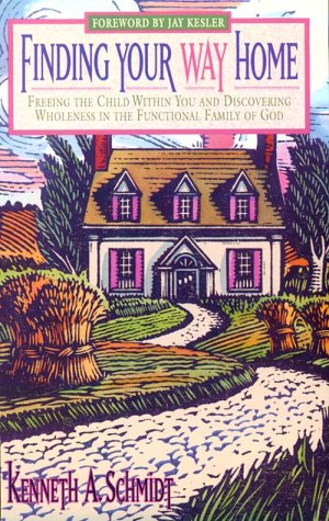 Finding Your Way Home: Freeing The Child Within You And Discovering Wholeness In The Functional Family Of God,New