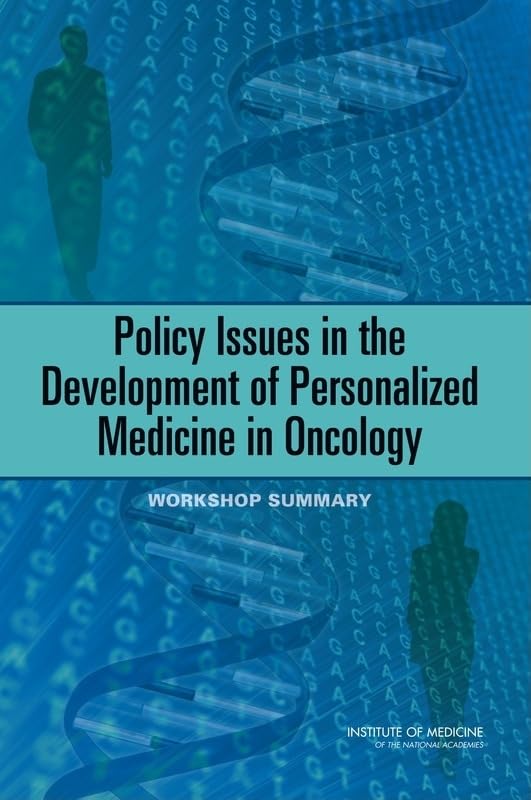 Policy Issues In The Development Of Personalized Medicine In Oncology: Workshop Summary