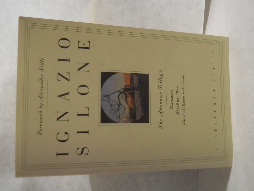 The Abruzzo Trilogy: Fontamara, Bread And Wine, The Seed Beneath The Snow