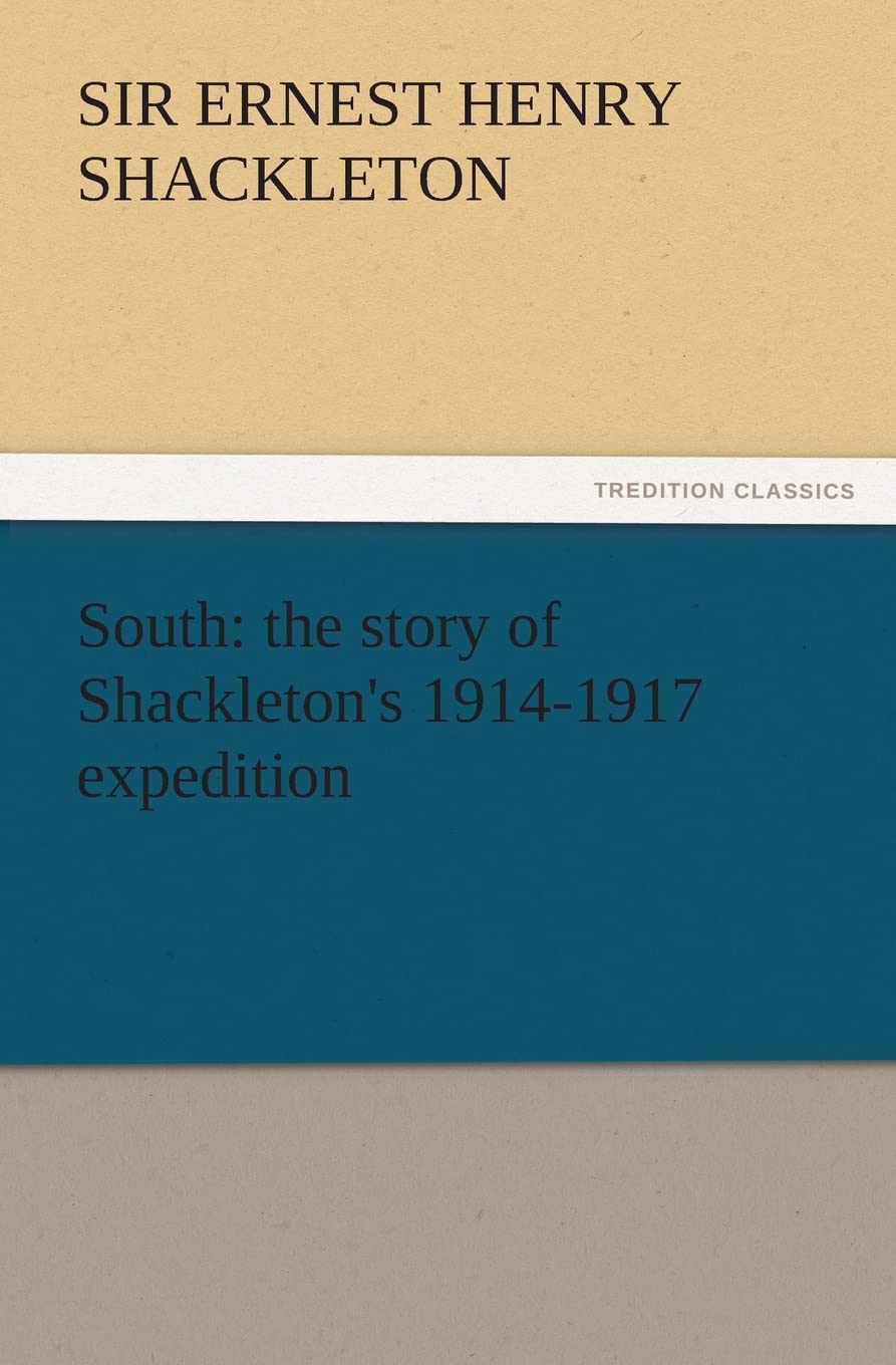 South: The Story of Shackleton's 19141917 Expedition,Used