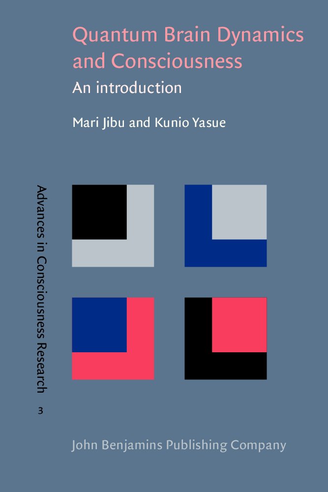 Quantum Brain Dynamics and Consciousness: An introduction (Advances in Consciousness Research),New