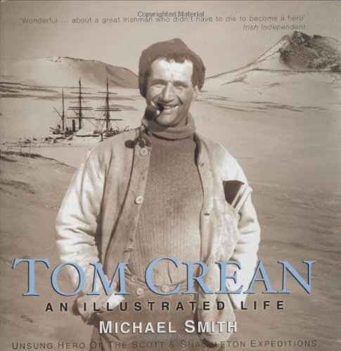 Tom Crean An Illustrated Life: Unsung Hero of the Scott & Shackleton Expeditions,Used