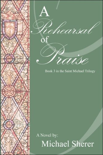 A Rehearsal of Praise (St. Michael Trilogy),Used