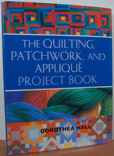 Quilting Patchwork and Applique: Project Book,Used