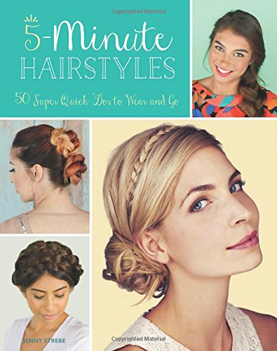 5Minute Hairstyles: 50 Super Quick 'Dos to Wear and Go,Used