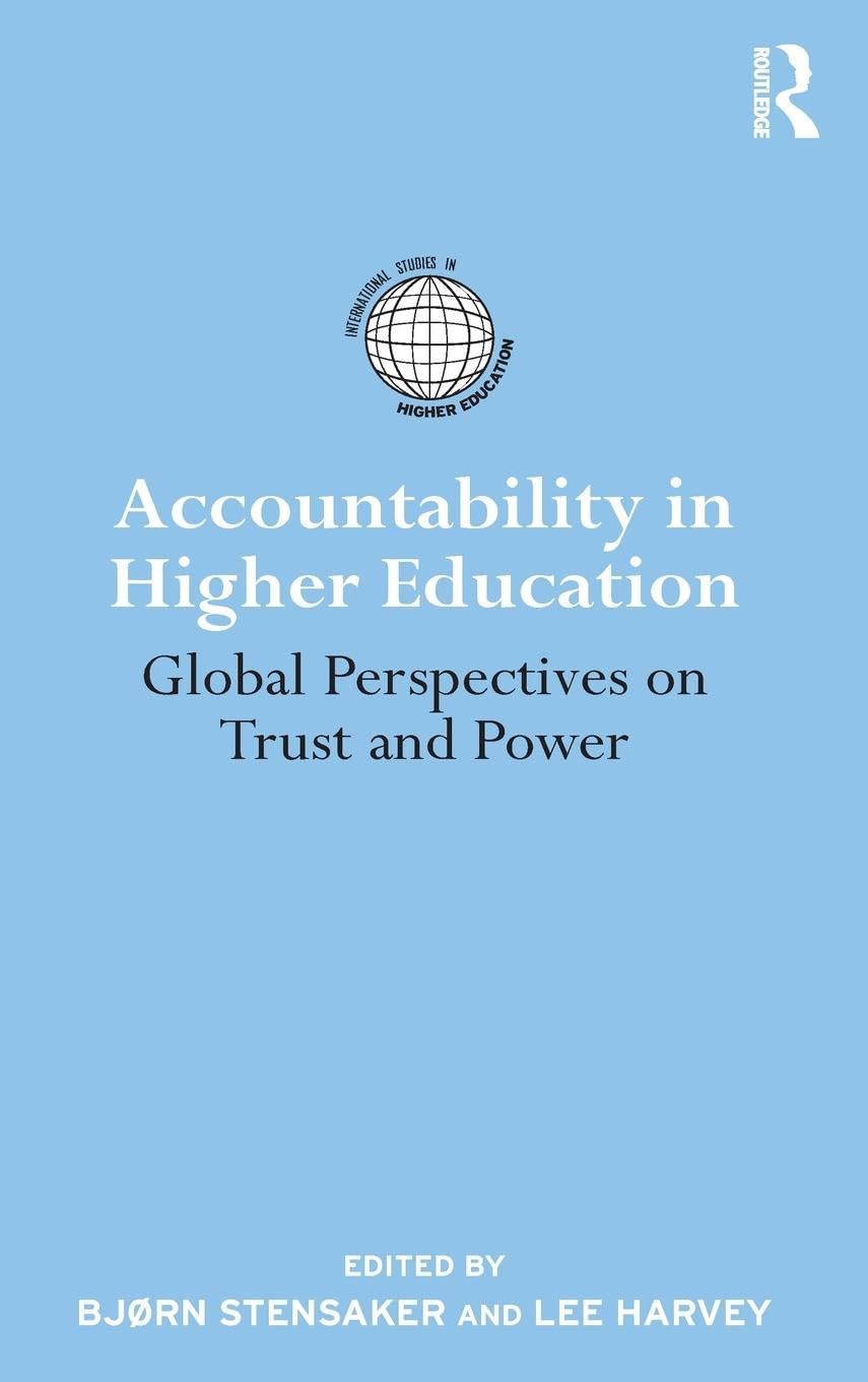 Accountability in Higher Education: Global Perspectives on Trust and Power (International Studies in Higher Education),New