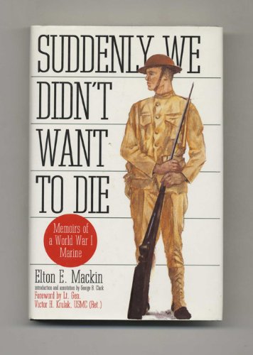 Suddenly We Didn'T Want To Die: Memoirs Of A World War I Marine,New