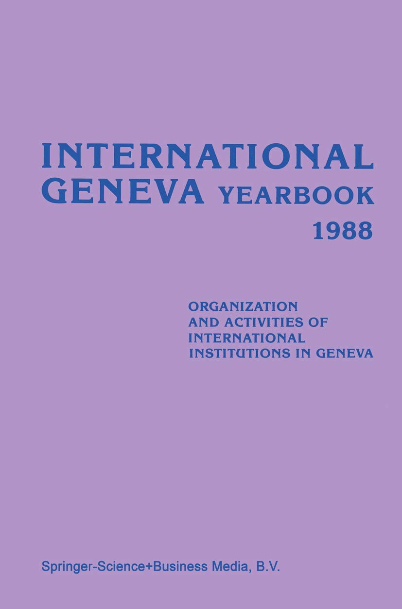 International Geneva Yearbook 1988: Organization and Activities of International Institutions in Geneva,Used