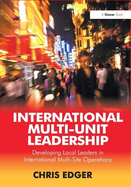 International MultiUnit Leadership: Developing Local Leaders in International MultiSite Operations,Used