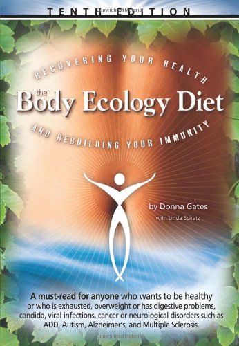 The Body Ecology Diet: Recovering Your Health And Rebuilding Your Immunity,New