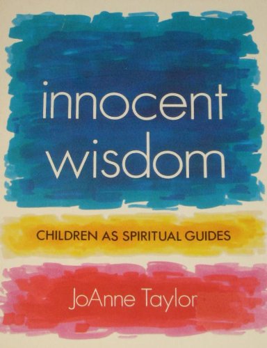 Innocent Wisdom: Children As Spiritual Guides,Used