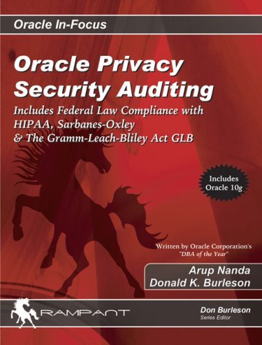 Oracle Privacy Security Auditing: Includes Federal Law Compliance With Hipaa, Sarbanes Oxley and the Gramm Leach Bliley Act Glb ,Used
