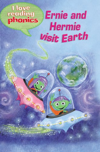 Ernie And Hermie Visit Earth (I Love Reading Phonics Level 3),New