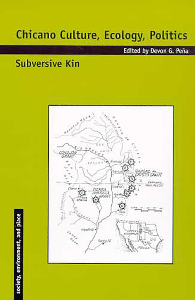 Chicano Culture, Ecology, Politics: Subversive Kin (Society, Environment, And Place),Used