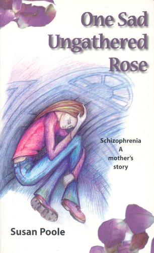 One Sad Ungathered Rose: Schizophrenia A Mother'S Story,Used