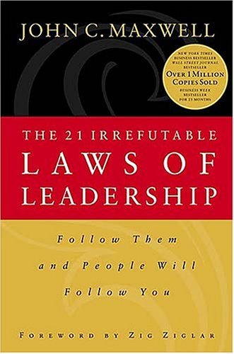 The 21 Irrefutable Laws Of Leadership: Follow Them And People Will Follow You,New