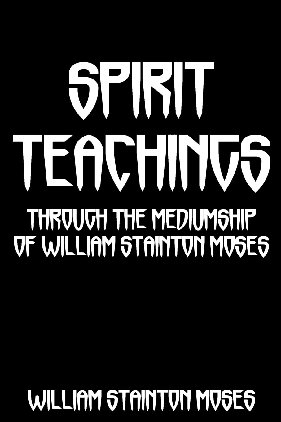 Spirit Teachings: Through The Mediumship Of William Stainton Moses,Used