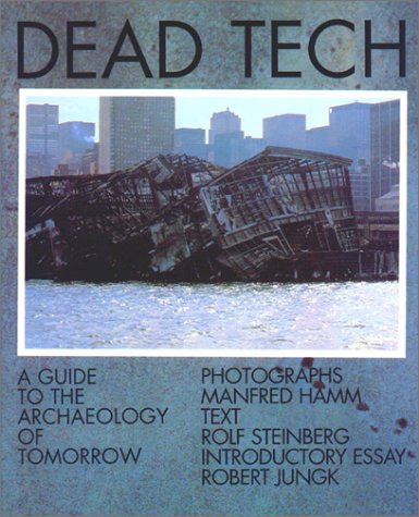 Dead Tech. A Guide to the Archaeology of Tomorrow,Used