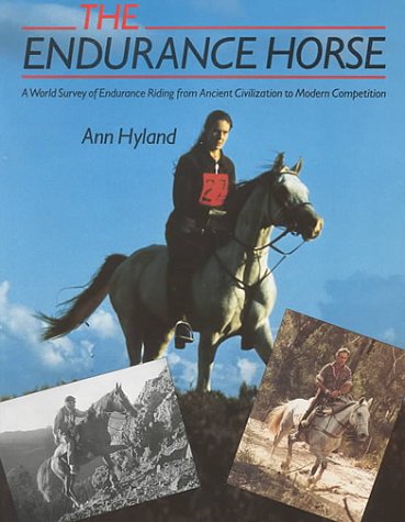 The Endurance Horse: A World Survey from Ancient Civilizations to Modern Competition,Used