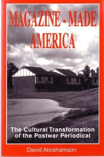 MagazineMade America: The Cultural Transformation of the Postwar Periodical (Hampton Press Communication Series),Used