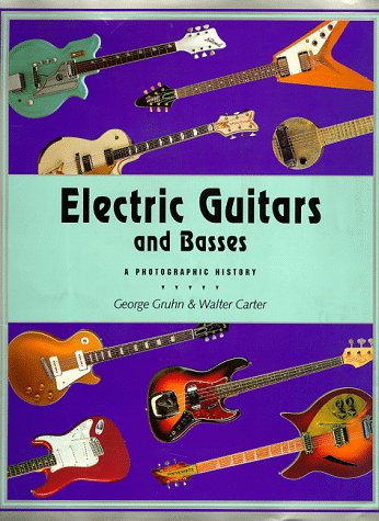 Electric Guitars And Basses: A Photographic History,New