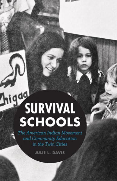 Survival Schools: The American Indian Movement And Community Education In The Twin Cities,Used