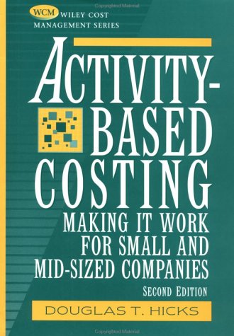 Activitybased Costing: Making It Work For Small And Midsized Companies,New