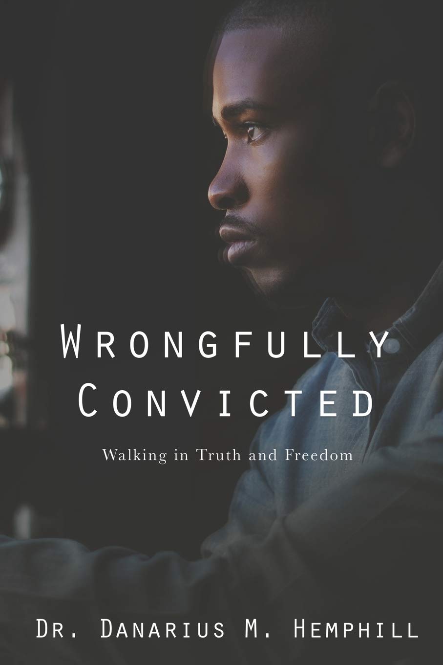 Wrongfully Convicted: Walking In Truth & Freedom,Used