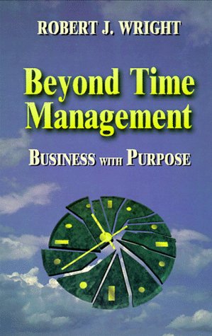 Beyond Time Management: Business With Purpose,Used