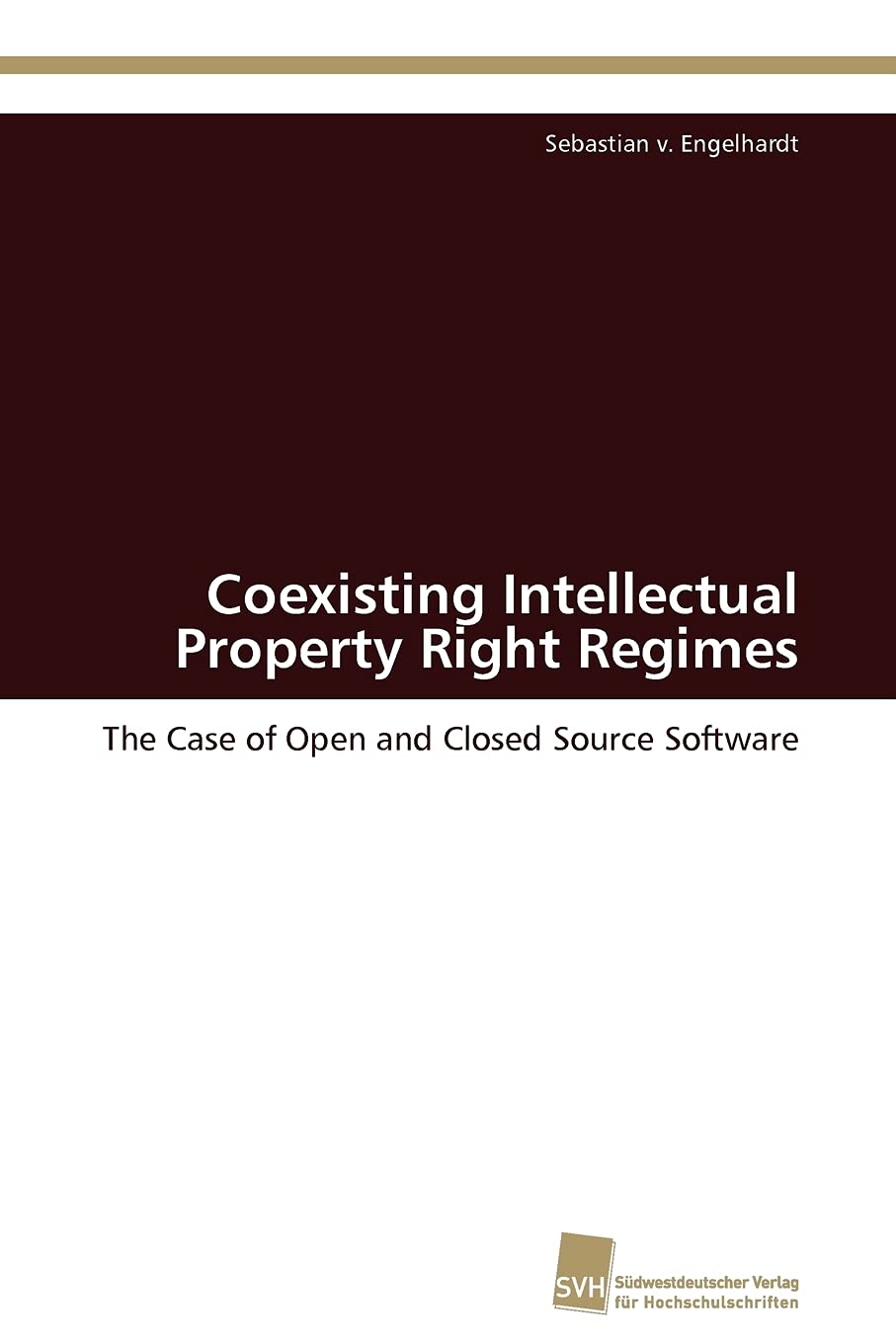 Coexisting Intellectual Property Right Regimes: The Case of Open and Closed Source Software (German Edition),Used