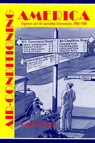 Airconditioning America: Engineers and the Controlled Environment, 19001960 (Johns Hopkins Studies in the History of Technolog,Used