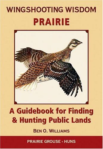 Wingshooting Wisdom: Prairie: A Guidebook For Finding & Hunting Public Lands,Used