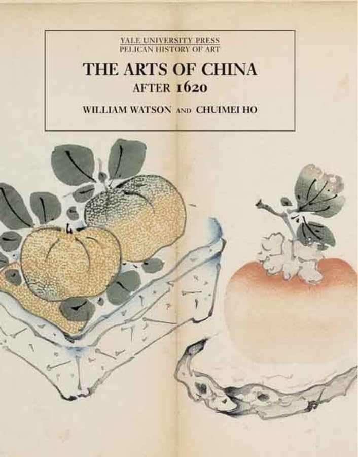The Arts of China After 1620 (Yale University Press Pelican History of Art),Used