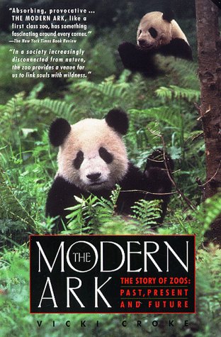 The Modern Ark: The Story of Zoos : Past, Present and Future,Used