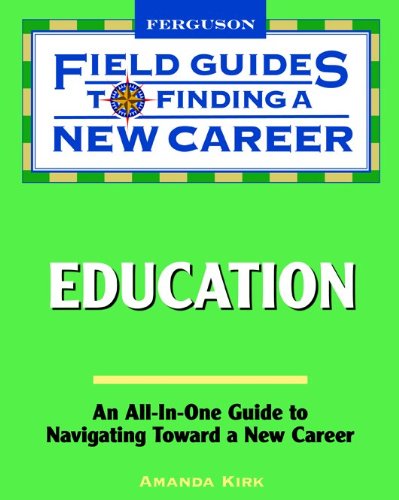 Field Guide To Finding A New Career In Education (Field Guides To Finding A New Career),New