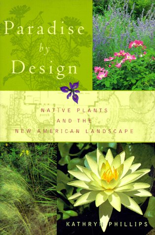 Paradise by Design: Native Plants and the New American Landscape,Used