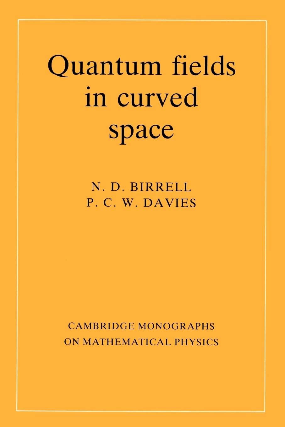 Quantum Fields in Curved Space (Cambridge Monographs on Mathematical Physics),New
