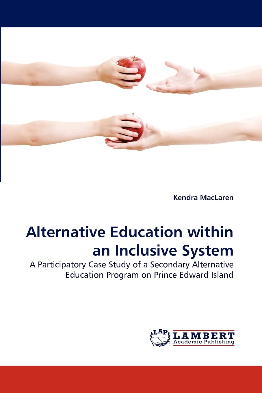 Alternative Education within an Inclusive System: A Participatory Case Study of a Secondary Alternative Education Program on Pri,Used