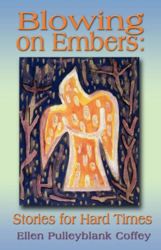 Blowing On Embers: Stories For Hard Times,Used