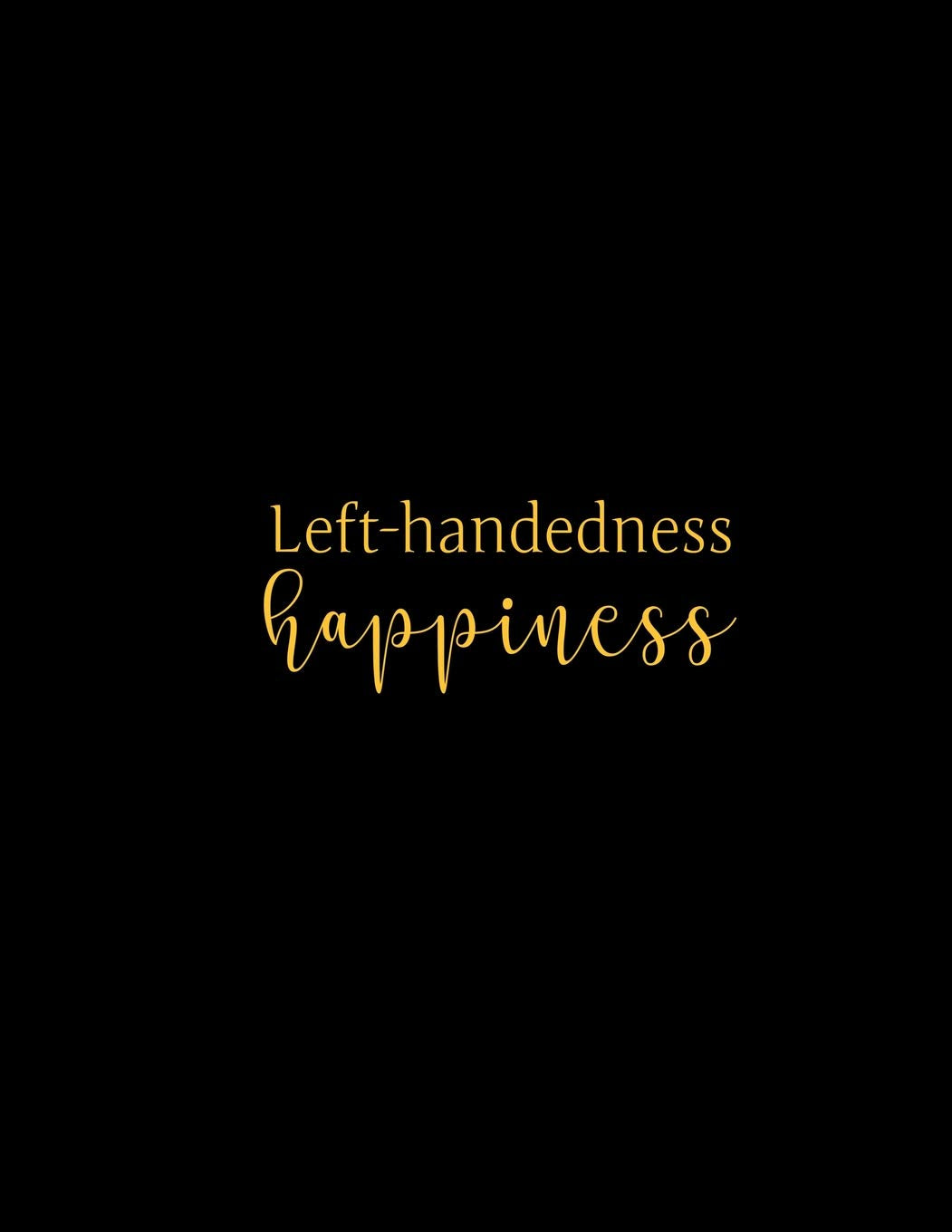 Lefthandedness Happiness: Left handed Funny Composition Notebook,Used