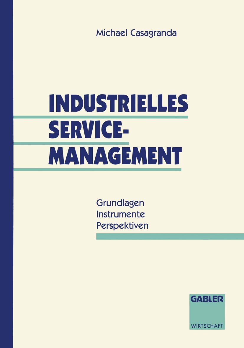 Industrielles ServiceManagement: Grundlagen Instrumente Perspektiven (German Edition),Used