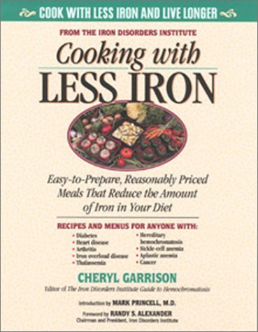 Cooking With Less Iron: Easytoprepare, Reasonably Priced Meals That Reduce The Amount Of Iron In Your Diet