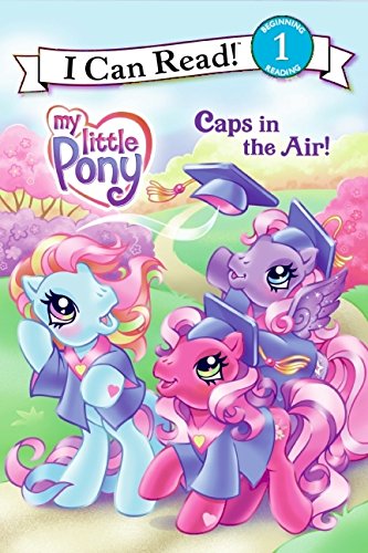 Caps In The Air! (My Little Pony, I Can Read 1),New