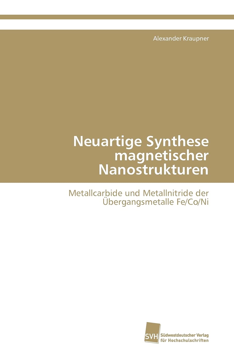Neuartige Synthese magnetischer Nanostrukturen: Metallcarbide und Metallnitride der bergangsmetalle Fe/Co/Ni (German Edition),Used