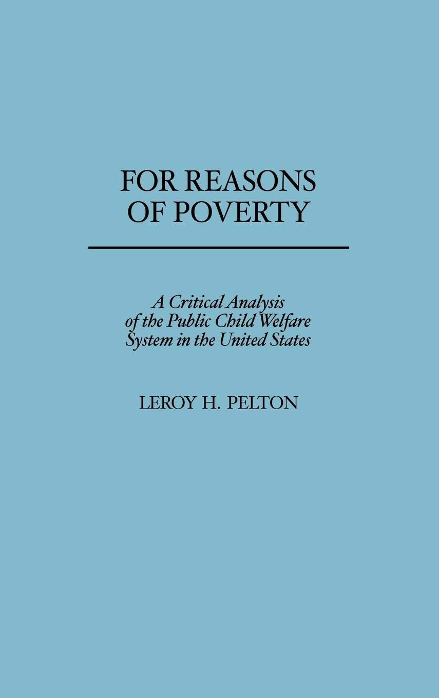 For Reasons of Poverty: A Critical Analysis of the Public Child Welfare System in the United States,Used
