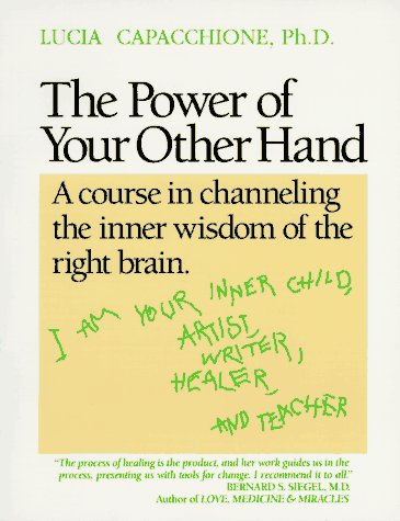 The Power of Your Other Hand, a course in channeling the inner wisdom of the right brain,Used
