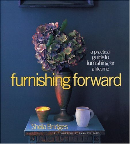 Furnishing Forward: A Practical Guide To Furnishing For A Lifetime,Used