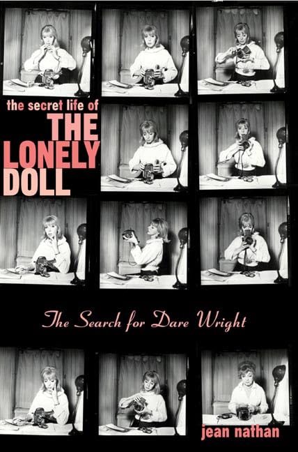 The Secret Life Of The Lonely Doll: The Search For Dare Wright